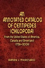 Annotated Catalog of Centipedes (Chilopoda) From the United States of America, Canada and Greenland (1758-2008)