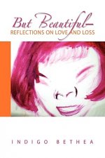 But Beautiful-Reflections on Love and Loss