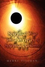Spiritual War into a World of Spiritual Darkness