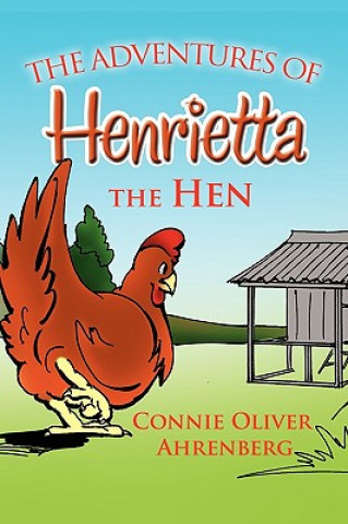 Adventures of Henrietta the Hen