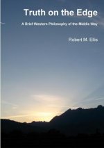 Truth on the Edge: A Brief Western Philosophy of the Middle Way