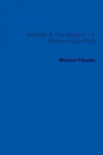 George & The Dragon - A Modern-Day-Play