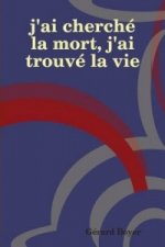 J'AI Cherche La Mort, J'AI Trouve La Vie