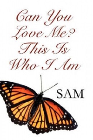 Can You Love Me? This Is Who I Am
