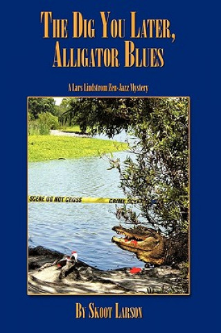 Dig You Later, Alligator Blues