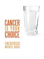 Cancer is Your Choice