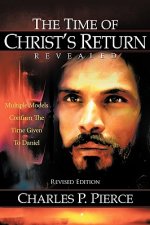Time of Christ's Return Revealed - Revised Edition