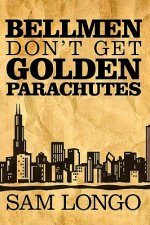 Bellmen Don't Get Golden Parachutes