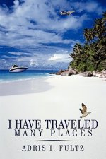 I Have Traveled Many Places