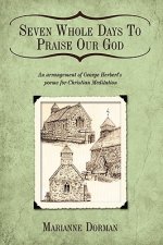 Seven Whole Days To Praise Our God