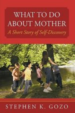 What to Do About Mother