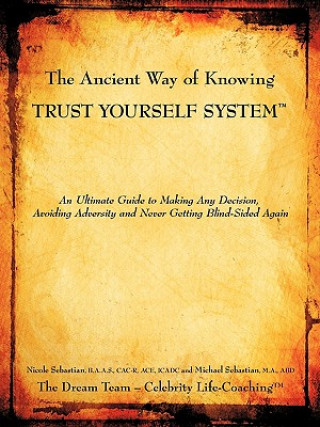 Ancient Way of Knowing TRUST YOURSELF SYSTEM