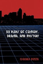 Six Plays of Comedy, Drama, and Mystery