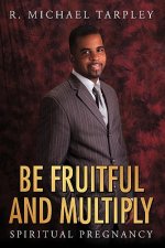 Be Fruitful And Multiply