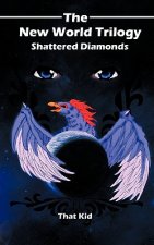 New World Trilogy, Shattered Diamonds