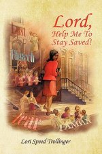 Lord, Help Me To Stay Saved!