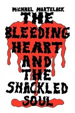 Bleeding Heart and the Shackled Soul
