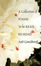 Collection of Poems To be Read, Re-Read And Considered
