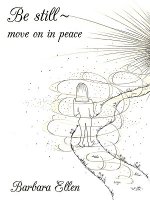 Be Still ~ Move on in Peace