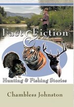 Fact & Fiction Hunting & Fishing Stories