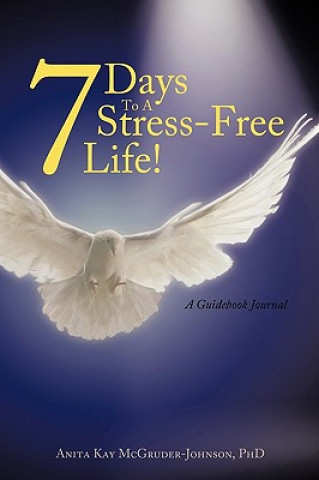 7 Days To A Stress-Free Life!