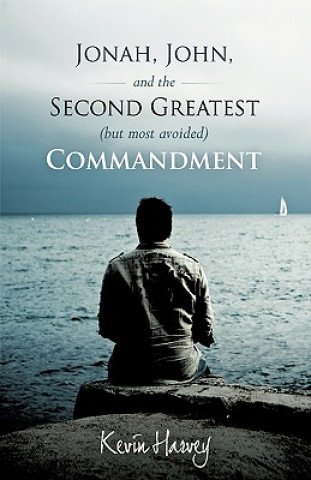 Jonah, John, and the Second Greatest (but Most Avoided) Commandment