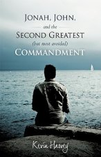 Jonah, John, and the Second Greatest (but Most Avoided) Commandment