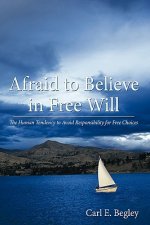 Afraid to Believe in Free Will