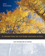 Sendero Para Ser Una Mujer Visionaria de Dios