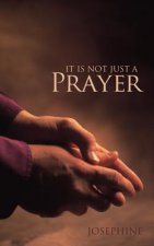 It is Not Just A Prayer