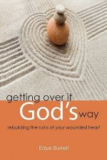 Getting Over it God's Way