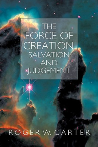Force of Creation, Salvation and Judgement