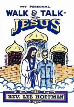My Personal Walk and Talk with Jesus