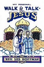 My Personal Walk and Talk with Jesus