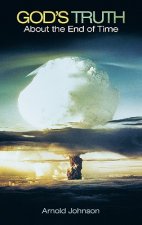 God's Truth About the End of Time