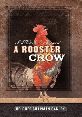 I Think I Heard A Rooster Crow