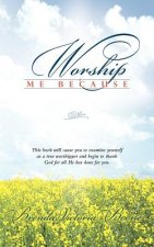 Worship Me Because