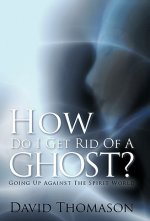 How Do I Get Rid Of a Ghost?