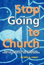 Stop GOING to Church