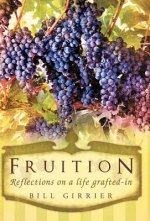 Fruition - Reflections on a Life Grafted-in