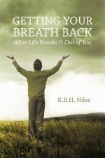 Getting Your Breath Back After Life Knocks It Out of You