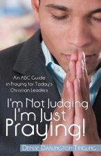 I'm Not Judging; I'm Just Praying!