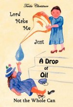 Lord Make Me Just a Drop of Oil