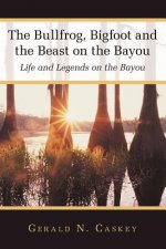 Bullfrog, Bigfoot and the Beast on the Bayou
