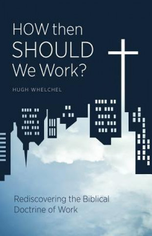 How Then Should We Work?