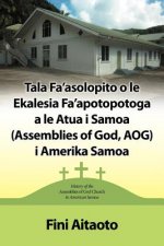 Tala Fa'asolopito O Le Ekalesia Fa'apotopotoga a Le Atua I Samoa (Assemblies of God, Aog) I Amerika Samoa