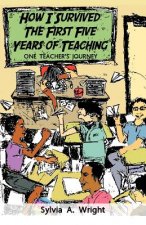 How I Survived the First Five Years of Teaching