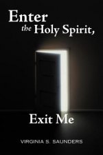Enter the Holy Spirit, Exit Me