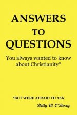 Answers to Questions You Always Wanted To Know About Christianity