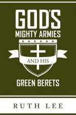 Gods Mighty Armies and His Green Berets